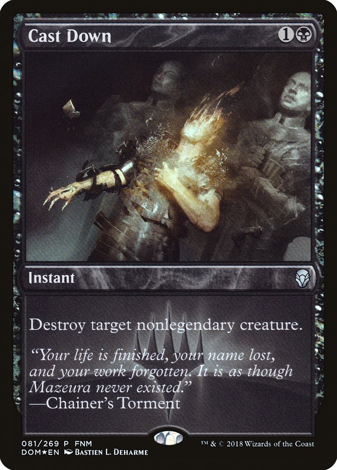 Cast Down (FNM) [Dominaria Promos] | Black Swamp Games