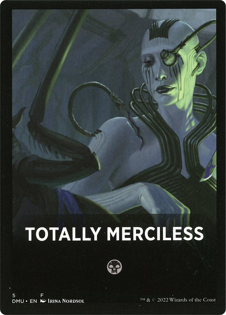 Totally Merciless Theme Card [Dominaria United Tokens] | Black Swamp Games