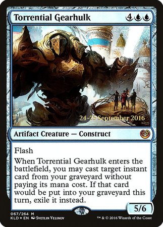 Torrential Gearhulk [Kaladesh Promos] | Black Swamp Games